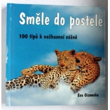 Směle do postele - 100 tipů k nažhavení vášně